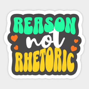 Reason, Not Rhetoric Sticker